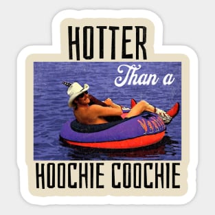 Hotter Than A Hoochie Coochie Sticker